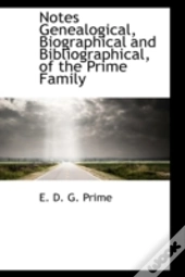Notes Genealogical, Biographical And Bibliographical, Of The Prime Family