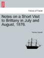 Notes On A Short Visit To Brittany In July And August, 1876. - Preview