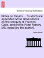 Notes On Ceylon ... To Which Are Appende - Preview