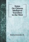 Notes On Chinese Mediaeval Travellers To The West