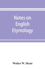Notes On English Etymology; Chiefly Repr - Preview