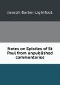 Notes On Epistles Of St Paul From Unpublished Commentaries - Preview
