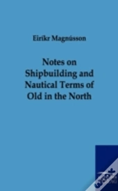 Notes On Shipbuilding And Nautical Terms Of Old In The North