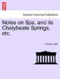 Notes On Spa, And Its Chalybeate Springs, Etc. - Preview