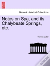 Notes On Spa, And Its Chalybeate Springs, Etc.