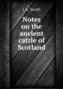 Notes On The Ancient Cattle Of Scotland