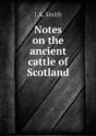 Notes On The Ancient Cattle Of Scotland - Preview