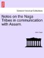 Notes On The Naga Tribes In Communication With Assam. - Preview