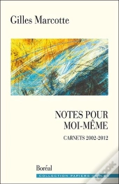 Notes Pour Moi-Même ; Carnets 2002-2012