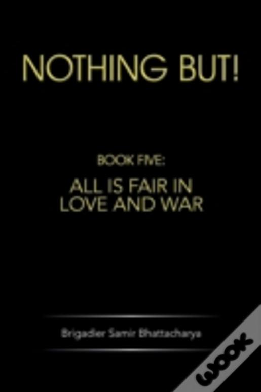 Nothing But!: Book Five: All Is Fair In Love And War