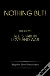 Nothing But!: Book Five: All Is Fair In Love And War
