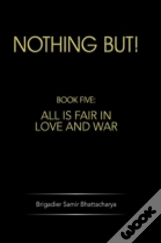 Nothing But!: Book Five: All Is Fair In Love And War