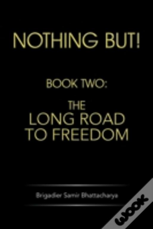 Nothing But!: Book Two: The Long Road To Freedom