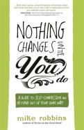Nothing Changes Until You Do