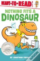 Nothing Fits A Dinosaur