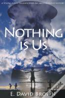 Nothing Is Us