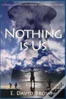 Nothing Is Us