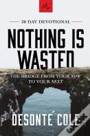 Nothing Is Wasted