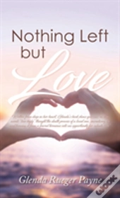 Nothing Left But Love