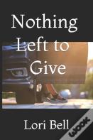 Nothing Left To Give