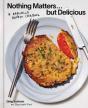 Nothing Matters But Delicious - Preview