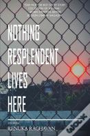 Nothing Resplendent Lives Here