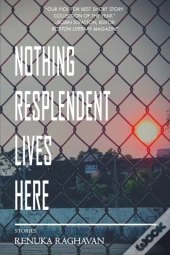 Nothing Resplendent Lives Here