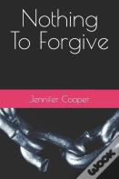 Nothing To Forgive