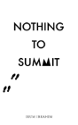 Nothing To Summit - Preview