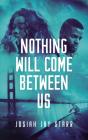 Nothing Will Come Between Us - Preview