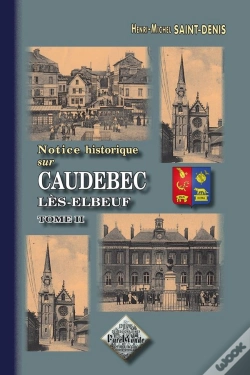 Capa do artigo Notice Historique Sur Caudebec Lès-Elbeuf T.2