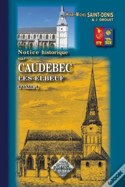 Capa do artigo Notice Historique Sur Caudebec-Les-Elbeuf Tome 1
