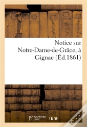 Notice Sur Notre-Dame-De-Grace, A Gignac
