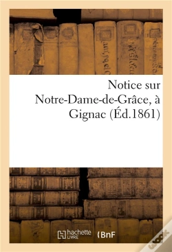 Capa do artigo Notice Sur Notre-Dame-De-Grace, A Gignac