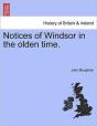 Notices Of Windsor In The Olden Time. - Preview
