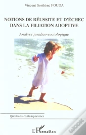 Notions De Reussite Et D'Echec Dans La Filiation Adoptive ; Analyse Juridico-Sociologique