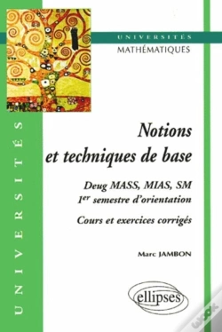 Capa do artigo Notions Et Techniques De Base - Cours Et Exos Corrigés (1er Semestre D'Orientation, Mathématiques, Deug Mass, Mias, Sm)