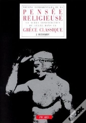Notions Fondamentales De La Pensée Religieuse Et Actes Constitutifs Du Culte Dans La Grèce Classique
