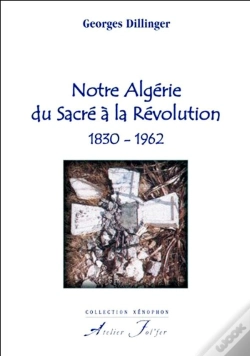 Capa do artigo Notre Algérie Du Sacré À La Révolution, 1830-1962
