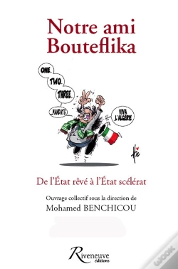 Capa do artigo Notre Ami Bouteflika - De L'Etat Reve A L'Etat Scelerat