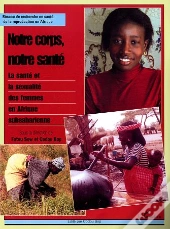 Notre Corps, Notre Sante ; La Sante Et La Sexualite Des Femmes En Afrique Subsaharienne