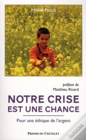 Notre Crise Est Une Chance ; Pour Une Éthique De L'Argent