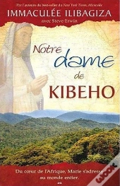 Notre Dame De Kibeho ; Du Coeur De L'Afrique, Marie S'Adresse Au Monde Entier