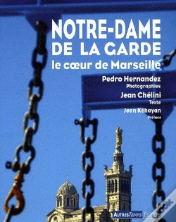 Capa do artigo Notre-Dame De La Garde ; Le Coeur De Marseille