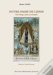 Notre-Dame De Liesse ; Une Vierge Noire En Picardie