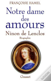 Notre Dame Des Amours ; Ninon De Lenclos