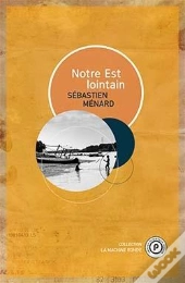 Notre Est Lointain