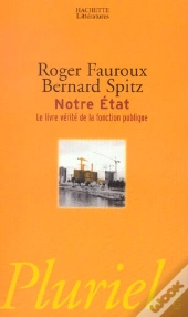 Notre Etat ; Le Livre Verite Sur La Fonction Publique