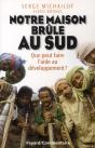 Notre Maison Brûle Au Sud ; Que Peut Faire L'Aide Au Développement ? - Preview