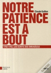 Capa do artigo Notre Patience Est À Bout ; 1792-1793, Les Écrits Des Enragé(E)S